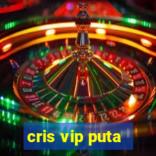 cris vip puta